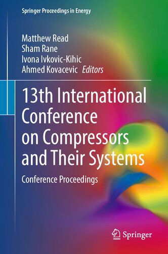 13th International Conference on Compressors and Their Systems: Conference Proceedings (Springer Proceedings in Energy)