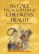 The Gale Encyclopedia Of Children's  Health: Infancy Through Adolescence