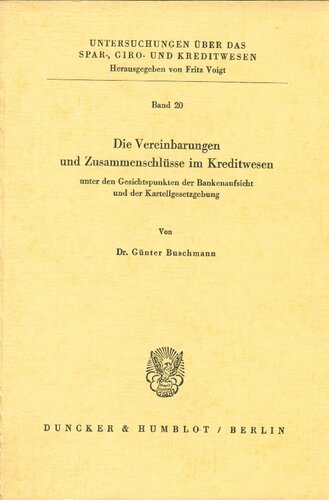Die Vereinbarungen und Zusammenschlüsse im Kreditwesen unter den Gesichtspunkten der Bankaufsicht und der Kartellgesetzgebung