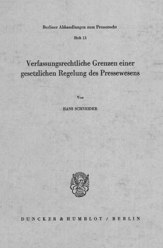 Verfassungsrechtliche Grenzen Einer Gesetzlichen Regelung Des Pressewesens (German Edition)