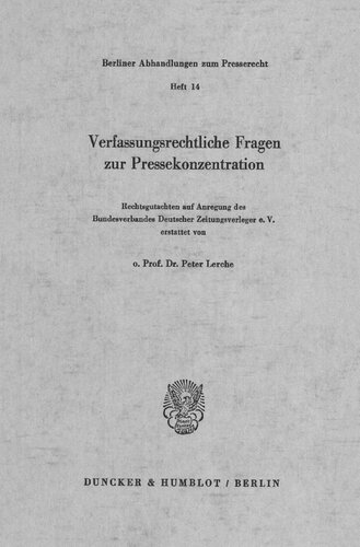Verfassungsrechtliche Fragen Zur Pressekonzentration: Rechtsgutachten Auf Anregung Des Bundesverbandes Deutscher Zeitungsverleger E. V (German Edition)