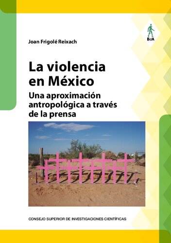 La violencia en México : una aproximación antropológica a través de la prensa