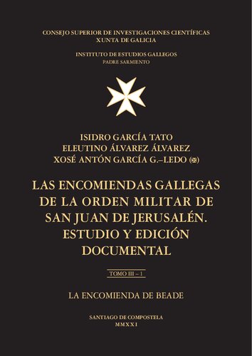 Las encomiendas gallegas de la Orden Militar de San Juan de Jerusalén : estudio y edición documental. Tomo III, La encomienda de Beade: Tomo III. La encomienda de Beade