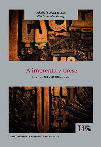A imprenta y tírese : 80 años de la Editorial CSIC
