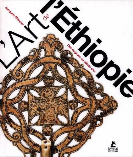 L'Art de l'Ethiopie - Des origines au Siècle d'or