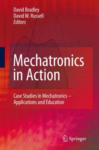 Mechatronics in Action: Case Studies in Mechatronics - Applications and Education