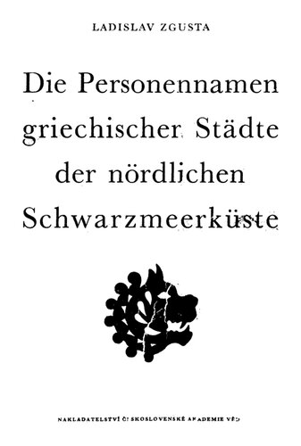 Die Personennamen griechischer Städte der nördlichen Schwarzmeerküste: die ethnischen Verhältnisse, namentlich das Verhältnis der Skythen und Samaten, im Lichte der Namenforschung