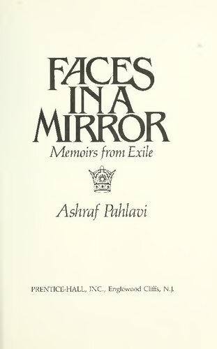 Faces in a Mirror Pahlavi: Memoirs from Exile