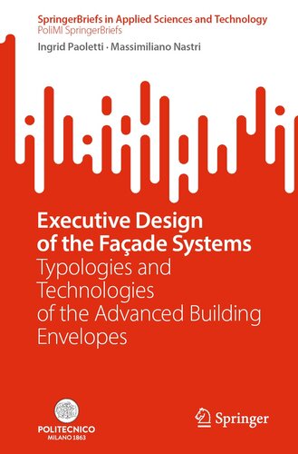 Executive Design of the Façade Systems: Typologies and Technologies of the Advanced Building Envelopes (SpringerBriefs in Applied Sciences and Technology)