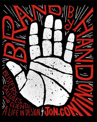 Brand by Hand: Blisters, Calluses, and Clients: A Life in Design
