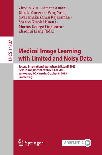 Medical Image Learning with Limited and Noisy Data: Second International Workshop, MILLanD 2023, Held in Conjunction with MICCAI 2023, Vancouver, BC, ... (Lecture Notes in Computer Science, 14307)