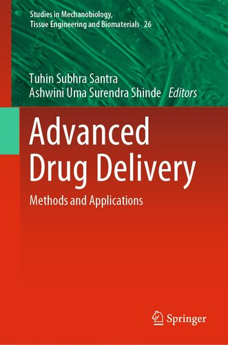Advanced Drug Delivery: Methods and Applications (Studies in Mechanobiology, Tissue Engineering and Biomaterials, 26)