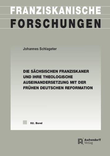 Die sächsischen Franziskaner und ihre theologische Auseinandersetzung mit der frühen deutschen Reformation