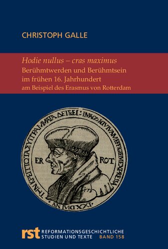 Holie nullus - cras maximus: Berühmtwerden und Berühmtsein im frühen 16. Jahrhundert am Beispiel des Erasmus von Rotterdam