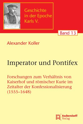 Imperator und Pontifex: Forschungen zum Verhältnis von Kaiserhof und römischer Kurie im Zeitalter der Konfessionalisierung