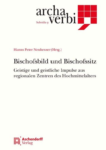 Bischofsbild und Bischofssitz. Geistige und geistliche Impulse aus regionalen Zentren des Hochmittelalters