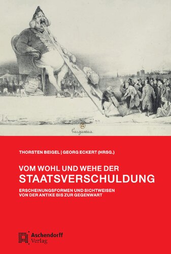 Vom Wohl und Wehe der Staatsverschuldung: Erscheinungsformen und Sichtweisen von der Antike bis zur Gegenwart