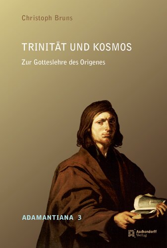 Trinitat Und Kosmos: Zur Gotteslehre Des Origenes (Adamantiana) (German Edition)