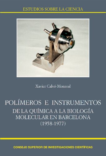 Polímeros e instrumentos : de la química a la biología molecular en Barcelona (1958-1977): De la química a la biología molecular en Barcelona (1958-1977)
