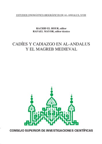 Estudios onomástico-biográficos de Al-Andalus. Vol. XVIII.: Cadíes y el cadiazgo en al-Andalus y el Magreb medieval.