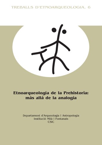 Etnoarqueología de la Prehistoria : más allá de la analogía: Más allá de la analogía
