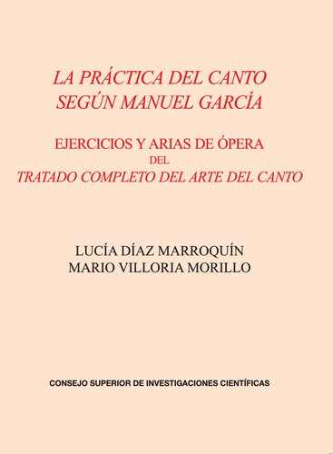 La práctica del canto según Manuel García : ejercicios y arias de ópera del Tratado completo del arte del canto: Ejercicios y arias de ópera del Tratado completo del arte del canto