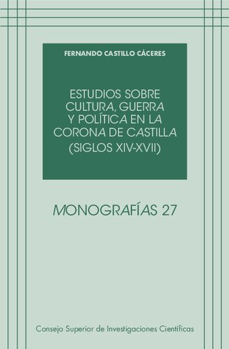Estudios sobre cultura, guerra y política en la Corona de Castilla (siglos XIV-XVII)