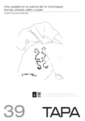 Arte rupestre en la cuenca del río Aconcagua : formas, sintaxis, estilo, espacio y poder