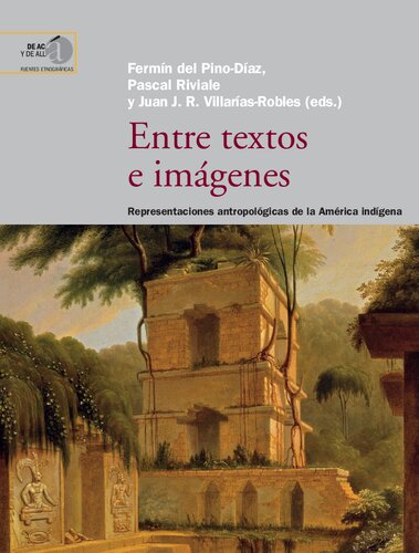 Entre textos e imágenes : representaciones antropológicas de la América indígena: Representaciones antropológicas de la América indígena