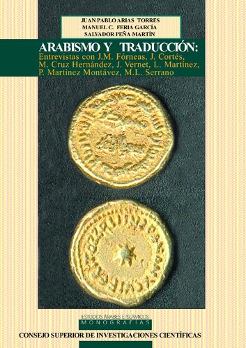 Arabismo y traducción : entrevistas con J.M. Fórneas, J. Cortés, M. Cruz Hernández, J. Vernet, L. Martínez, P. Martínez Montávez, M.L. Serrano: ... Martínez, P. Martínez Montávez, M.L. Serrano