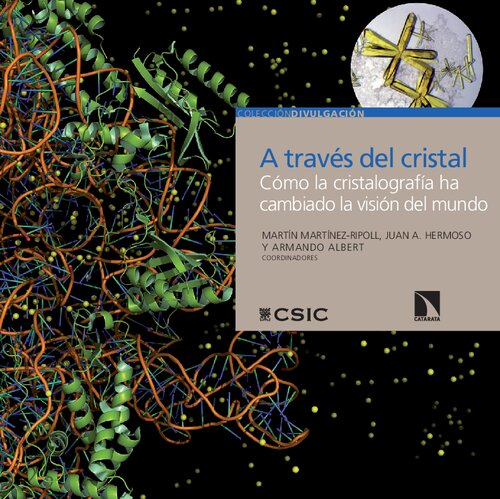 A través del cristal : cómo la cristalografía ha cambiado la visión del mundo