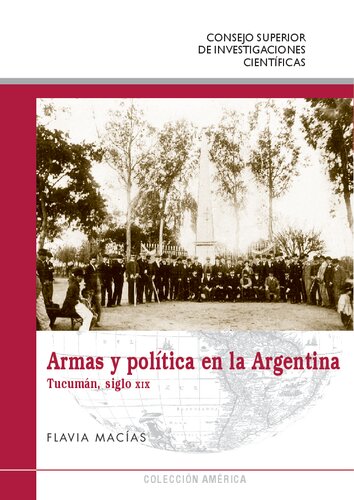 Armas y política en la Argentina : Tucumán, siglo XIX