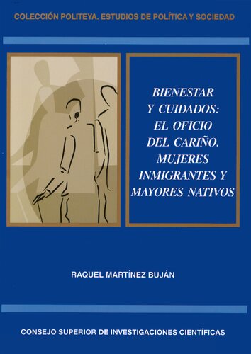 Bienestar y cuidados : el oficio del cariño : mujeres inmigrantes y mayores nativos: El oficio del cariño. Mujeres inmigrantes y mayores nativos