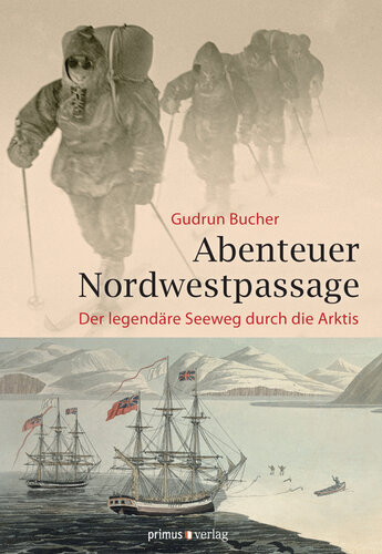 Abenteuer Nordwestpassage: Der legendäre Seeweg durch die Arktis
