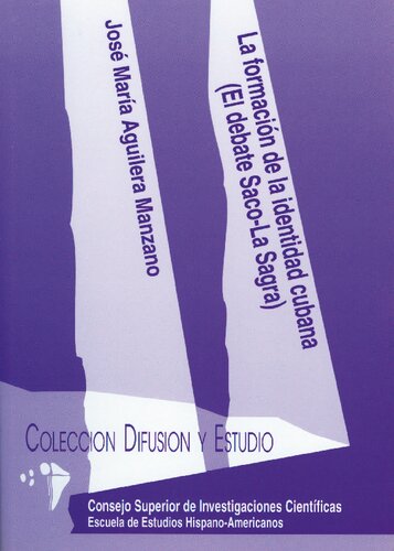 La formación de la identidad cubana: El debate Saco-La Sagra (Difusión y Estudio - Escuela de Estudios Hispanoamericanos) (Spanish Edition)