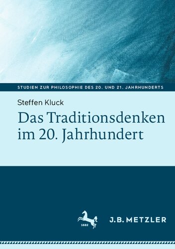 Das Traditionsdenken im 20. Jahrhundert (Studien zur Philosophie des 20. und 21. Jahrhunderts) (German Edition)