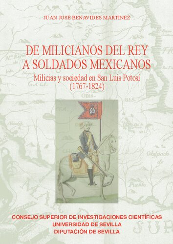 De milicianos del Rey a soldados mexicanos: Milicias y sociedad en San Luis Potosí (1767-1824)