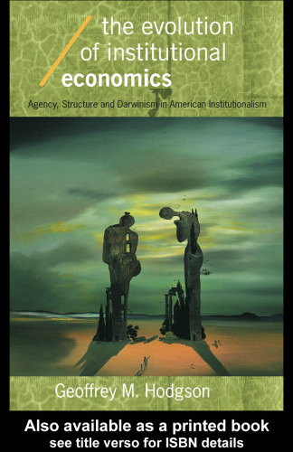 The Evolution of Institutional Economics (Economics As Social Theory)