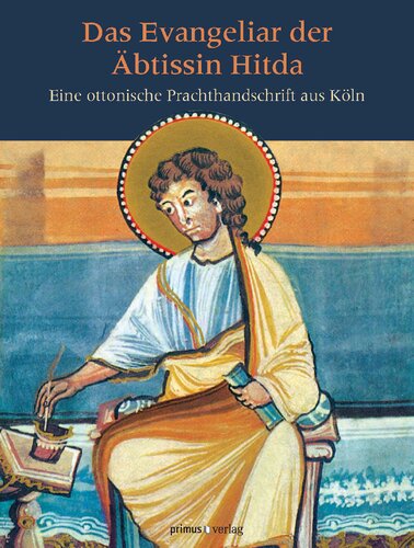 Das Evangeliar der Äbtissin Hitda: Eine ottonische Prachthandschrift aus Köln. Miniaturen, Bilder und Zierseiten aus der Handschrift 1640 der Universitäts- und Landesbibliothek Darmstadt.