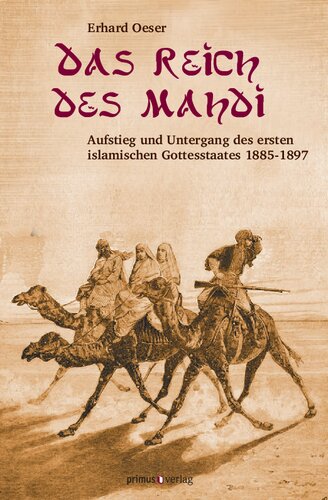 Das Reich des Mahdi: Aufstieg und Untergang des ersten islamischen Gottesstaates 1885-1897
