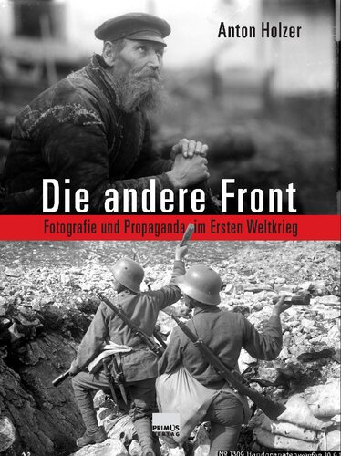 Die andere Front. Fotografie und Propaganda im Ersten Weltkrieg