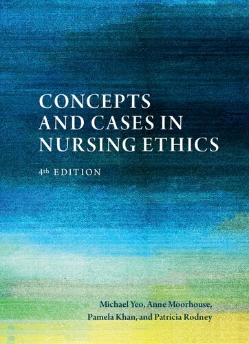 Concepts and Cases in Nursing Ethics, 4e (Aug 15, 2020)_(1554813972)_(Broadview Press)