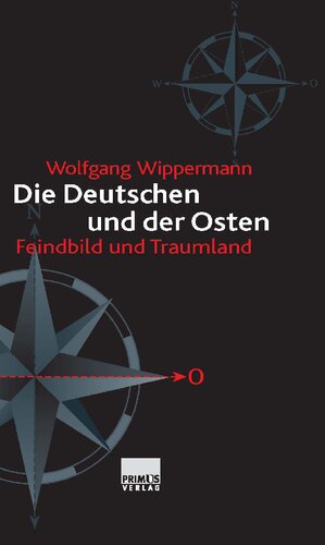 Die Deutschen und der Osten. Feindbild und Traumland