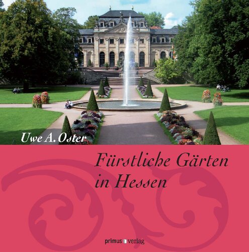 Fürstliche Gärten in Hessen: Ausgezeichnet mit dem Deutschen Gartenbuchpreis 2012