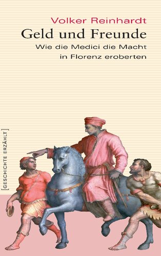Geld und Freunde: Wie die Medici die Macht in Florenz eroberten