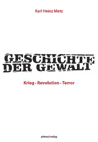 Geschichte der Gewalt: Krieg - Revolution - Terror