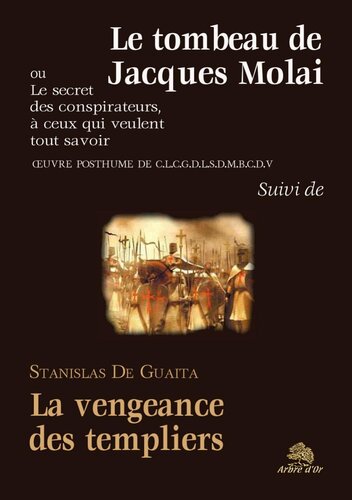 Le tombeau de Jacques Molai, suivi de La vengeance des Templiers