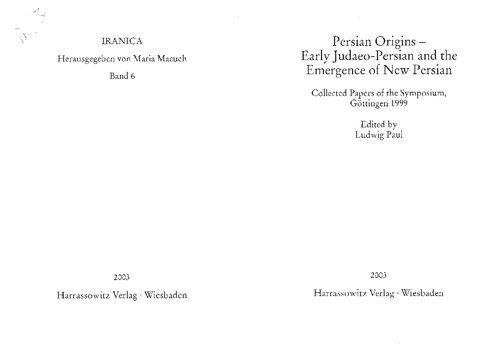 Persian Origins: Early Judaeo-Persian and the Emergence of New Persian. Collected Papers of the Symposium, Göttingen 1999
