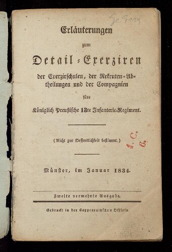 Erläuterungen zum Detail-Exerziren der Exerzirschulen, der Rekruten-Abtheilungen und der Compagnien fürs Königlich Preußische 13te Infanterie-Regiment