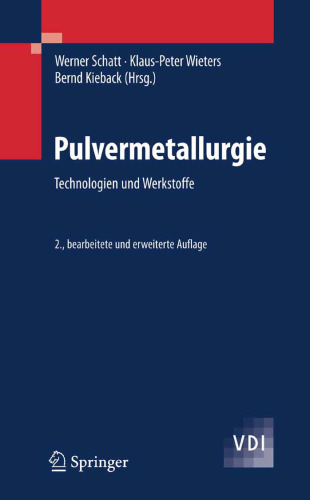 Pulvermetallurgie: Technologien und Werkstoffe (VDI-Buch) 2. Auflage